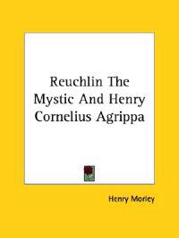 Reuchlin the Mystic and Henry Cornelius Agrippa