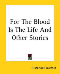 For The Blood Is The Life And Other Stories