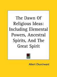 The Dawn of Religious Ideas