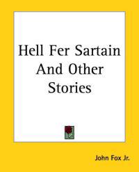 Hell Fer Sartain And Other Stories