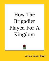 How The Brigadier Played For A Kingdom