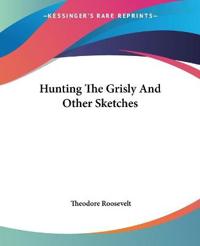 Bokomslag för "Hunting the Grisly and Other Sketches"