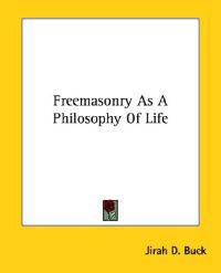 Freemasonry As a Philosophy of Life