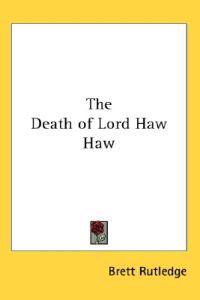 The Death of Lord Haw Haw