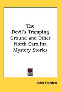 Devil's Tramping Ground and Other North Carolina Mystery Stories