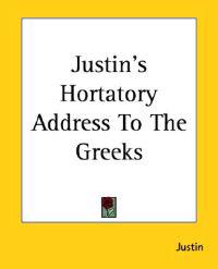 Justin's Hortatory Address To The Greeks