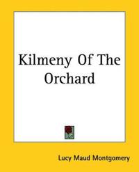 Kilmeny Of The Orchard