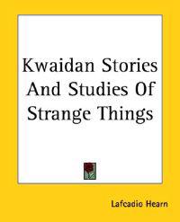 Kwaidan Stories And Studies Of Strange Things