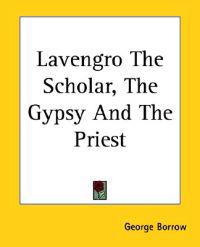 Lavengro The Scholar, The Gypsy And The Priest