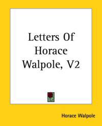 Letters Of Horace Walpole, V2