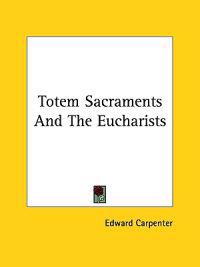 Totem Sacraments and the Eucharists