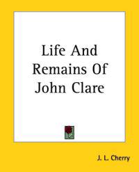 Life And Remains Of John Clare