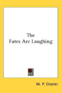 The Fates Are Laughing