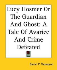 Lucy Hosmer Or The Guardian And Ghost