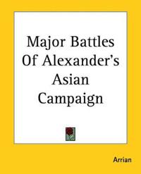 Major Battles Of Alexander's Asian Campaign