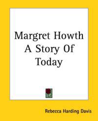Margret Howth A Story Of Today