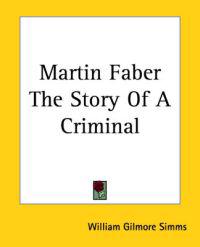Martin Faber The Story Of A Criminal