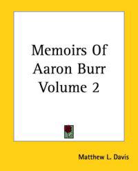 Memoirs Of Aaron Burr Volume 2