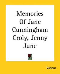 Memories Of Jane Cunningham Croly, Jenny June