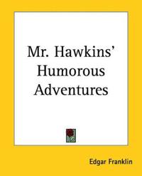 Mr. Hawkins' Humorous Adventures