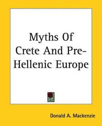 Myths Of Crete And Pre-hellenic Europe