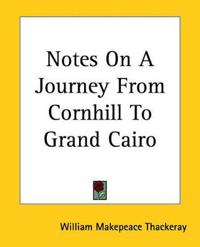 Bokomslag för "Notes on a Journey from Cornhill to Grand Cairo"