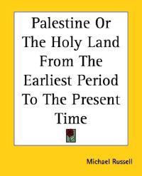Kirjan kansi "Palestine or the Holy Land from the Earliest Period to the Present Time"
