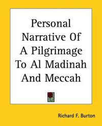 Personal Narrative Of A Pilgrimage To Al Madinah And Meccah