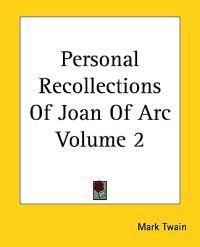 Personal Recollections Of Joan Of Arc Volume 2