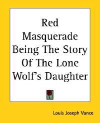 Red Masquerade Being The Story Of The Lone Wolf's Daughter