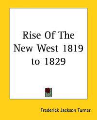 Rise Of The New West 1819 to 1829