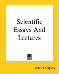 Scientific Essays And Lectures