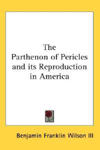The Parthenon of Pericles and Its Reproduction in America