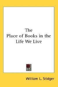The Place of Books in the Life We Live