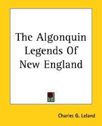 The Algonquin Legends Of New England
