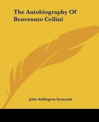 Autobiography Of Benvenuto Cellini