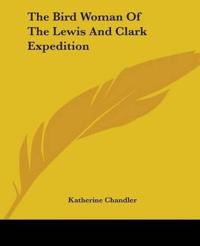 The Bird Woman Of The Lewis And Clark Expedition