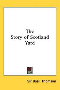 Bokomslag för "The Story of Scotland Yard"