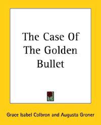 The Case Of The Golden Bullet