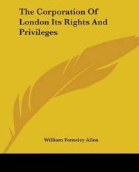 Corporation Of London Its Rights And Privileges