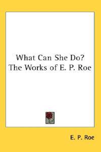 Bokomslag för "What Can She Do? The Works of E. P. Roe"