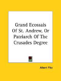 Grand Ecossais of St. Andrew, or Patriarch of the Crusades Degree
