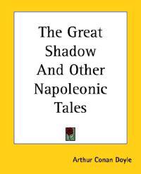 Great Shadow And Other Napoleonic Tales