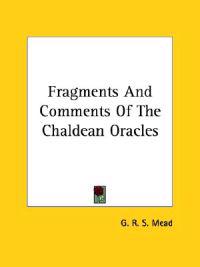 Fragments and Comments of the Chaldean Oracles