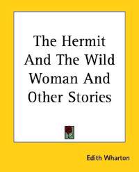 Hermit And The Wild Woman And Other Stories