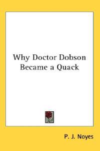 Why Doctor Dobson Became a Quack