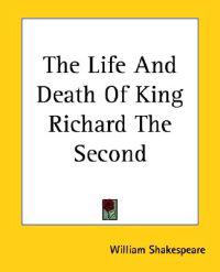 The Life And Death Of King Richard The Second