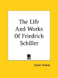 The Life And Works Of Friedrich Schiller
