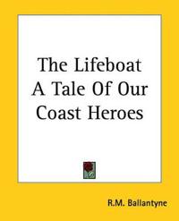 The Lifeboat A Tale Of Our Coast Heroes