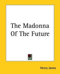 Bokomslag för "The Madonna Of The Future"